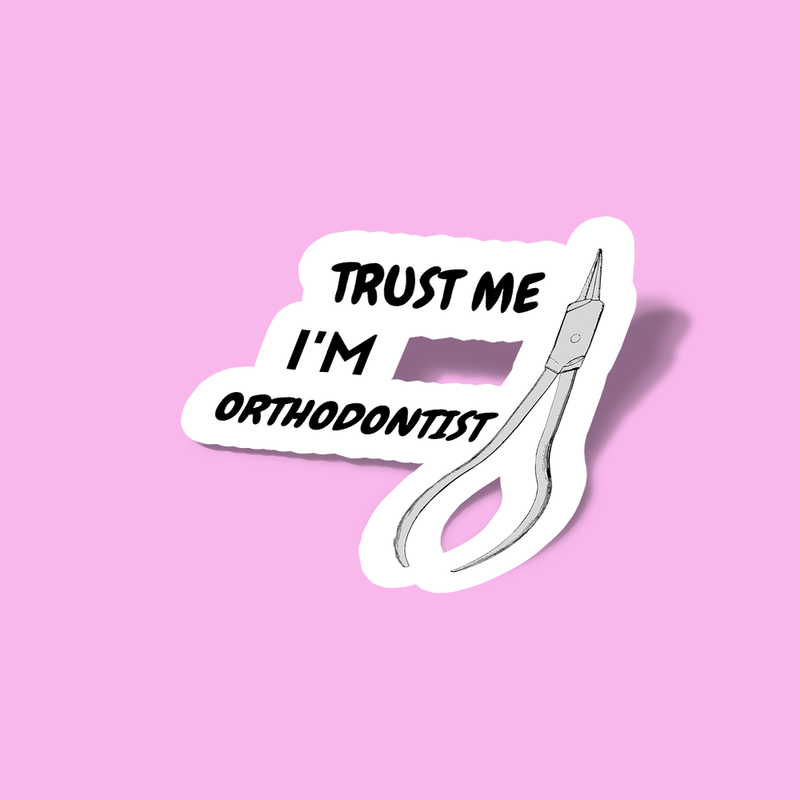 استیکر Trust me I'm Orthodontist