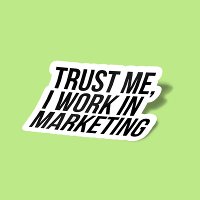 استیکر Trust me, I work in marketing Sticker