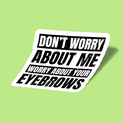 استیکر Worry About Your Eyebrows